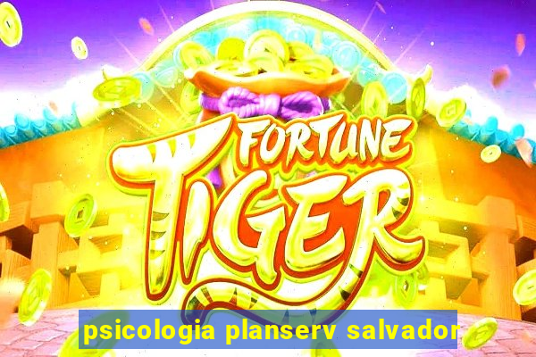 psicologia planserv salvador